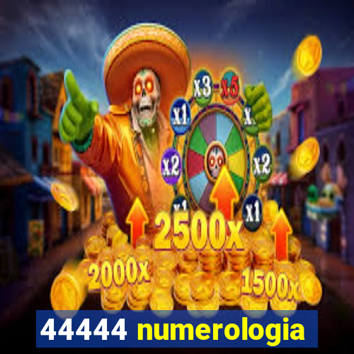 44444 numerologia